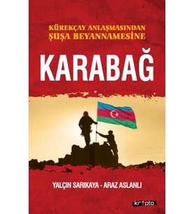 Kürekçay Anlaşmasından Şuşa Beyanamesine Karabağ