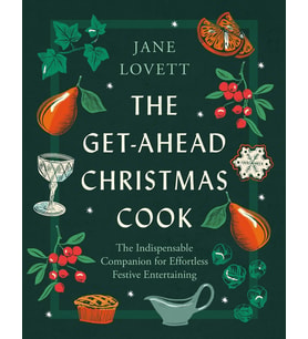 The Get-Ahead Christmas Cook: The indispensable companion for effortless festive entertaining