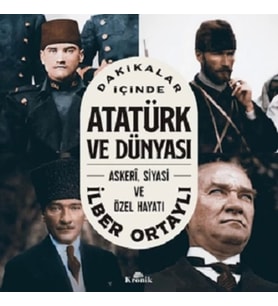 Dakikalar İçinde Atatürk ve Dünyası
