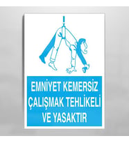 Emniyet Kemersiz Çalışmak Tehlikeli Ve Yasaktır Uyarı Levhası 30x40cm (Karışık)
