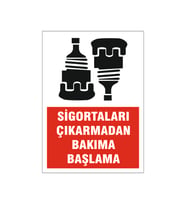 Sigorta çıkarmadan bakıma başlama, isg uyarı levhası