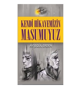 Kendi Hikayemizin Masumuyuz