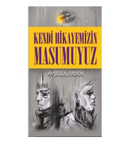 Kendi Hikayemizin Masumuyuz