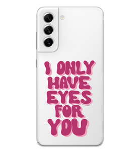 Samsung Galaxy S21 FE Uyumlu Have Eyes For You Tasarımlı Şeffaf Telefon Kılıfı