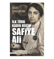 İlk Türk Kadın Hekim Safiye Ali