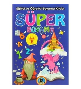 Süper Boyama - Eğitici ve Öğretici Boyama Kitabı