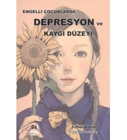 ENGELLİ ÇOCUKLARDA DEPRESYON VE KAYGI DÜZEYİ - FEHMİ KAYA - NOBEL