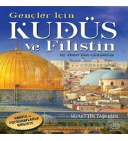 Gençler İçin Kudüs Ve Filistin -Hz. Ömer'den Günümüze