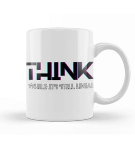 Think While it's Still Legal Kupa Bardak Porselen