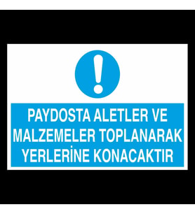 Paydosta Aletler Ve Malzemete Toplanarak Yerlerine Konacaktır Uyarı Levhası 70x100cm (Karışık)