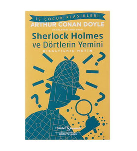 Kısaltılmış Metin Sherlock Holmes ve Dörtlerin Yemini Arthur Conan Doyle İş Bankası Kültür Yayınları