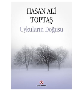 Uykuların Doğusu / Hasan Ali Toptaş / Parantez Yayınları / 9789752810860