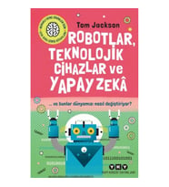 Robotlar, Teknolojik Cihazlar Ve Yapay Zekâ Ve Bunlar Dünyamızı Nasıl Değiştiriyor?