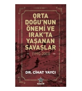Orta Doğu'nun Önemi ve Irak'ta Yaşanan Savaşlar ( 1990 - 2003)