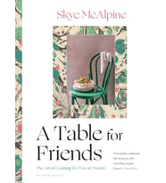 A Table For Friends: The Art Of Cooking For Two Or Twenty (Krem)