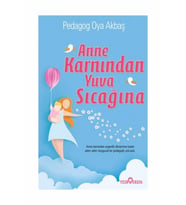 Anne Karnından Yuva Sıcağına - Pedagog Oya Akbaş - Yediveren Yay