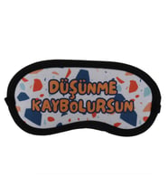 DÜŞÜNME KAYBOLURSUN TASARIM UYKU BANDI- GÖZ BANDI