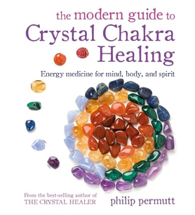 The Modern Guide To Crystal Chakra Healing: Energy Medicine For Mind, Body, And Spirit (Krem)