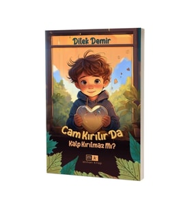 Cam Kırılır Da Kalp Kırılmaz Mı ? / Mirhan Kitap / Dilek Demir