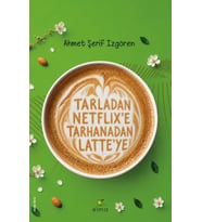 Tarladan Netflix’e Tarhanadan Latte’ye