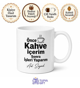 Önce Kahve İçerim Sonra İşleri Yaparım Temalı İngilizce Kahve Kupası Hediye Bardak