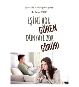 Eşini Hor Gören Hayatı Zor Görür