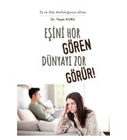 Eşini Hor Gören Hayatı Zor Görür