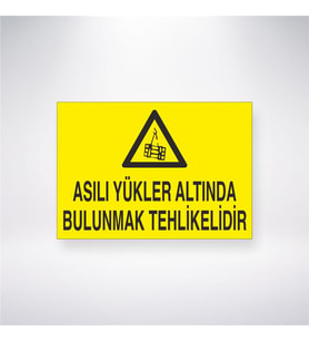 Asılı Yükler Altında Bulunmak Tehlikelidir 21x28 Arkası Yapışkanlı Levha