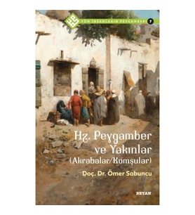 Tüm İnsanların Peygamberi -7 Hz. Peygamber ve Yakınlar