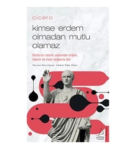 Cicero / Kimse Erdem Olmadan Mutlu Olamaz