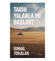 Tarih Yalanla Mı Başlar?
