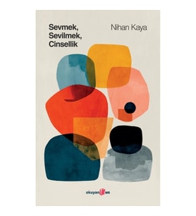 Sevmek Sevilmek Cinselik