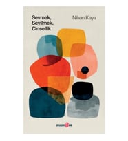 Sevmek Sevilmek Cinselik