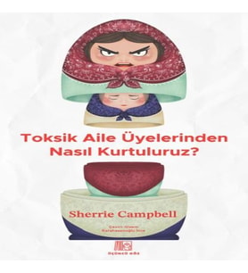 Toksik Aile Üyelerinden Nasıl Kurtuluruz?