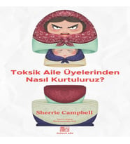 Toksik Aile Üyelerinden Nasıl Kurtuluruz?