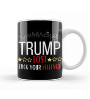 Trump LOST FUCK YOUR FEELINGS Kupa Bardak Porselen