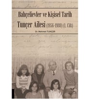 Bahçelievler Ve Kişisel Tarih Tunçer Ailesi (1956-1980) (1. Cilt) (Krem)