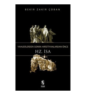 Yahudilerden Sonra Hıristiyanlardan Önce Hz. İsa