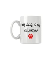 My Dog Is My Valentine Köpek Sever Hediye Baskılı Kupa Bardak