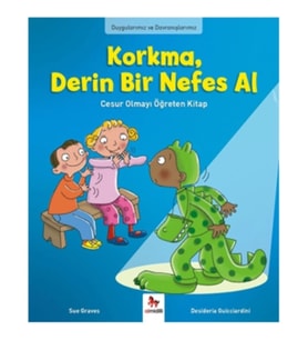 Duygularımız ve Davranışlarımız - - Korkma, Derin Bir Nefes Al