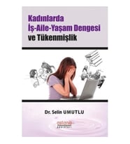Çalışan Kadınlarda İş-Aile-Yaşam Dengesi ve Tükenmişlik