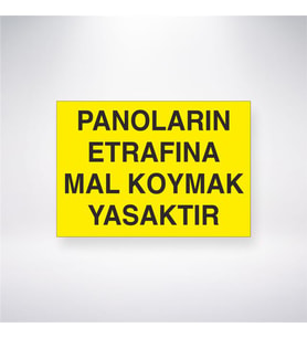 Panoların Etrafına Mal Koymak Yasaktır 21x28 Arkası Yapışkanlı Levha