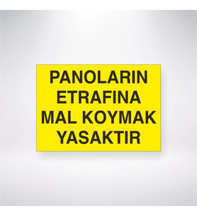 Panoların Etrafına Mal Koymak Yasaktır 21x28 Arkası Yapışkanlı Levha