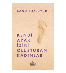 Kendi Ayak İzini Oluşturan Kadınlar