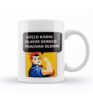 Güçlü Kadın Olayım Derken Pehlivan Oldum Kupa Bardak Porselen