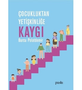Çocukluktan Yetişkinliğe Kaygı