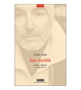 İşte Geldik – Toplu Şiirler (1988-2019)