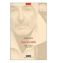 İşte Geldik – Toplu Şiirler (1988-2019)