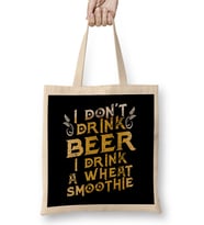 Funny I Don't Drink Beer I Drink a Wheat Smoothie Bez Çanta Uzun Saplı