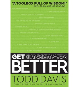 Get Better: 15 Proven Practices To Build Effective Relationships At Work